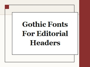 Gothic Fonts for Striking Editorial Headlines