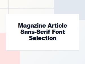 Mastering Sans-Serif Fonts for Magazine Articles