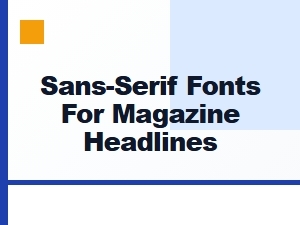 Sans-Serif Fonts for Bold Magazine Headlines